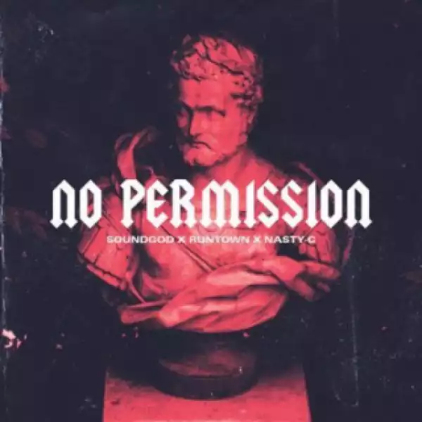 Nasty C - No Permission Ft. Runtown